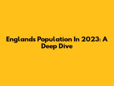 England's Population In 2023: A Deep Dive