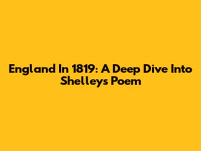 England In 1819: A Deep Dive Into Shelley's Poem