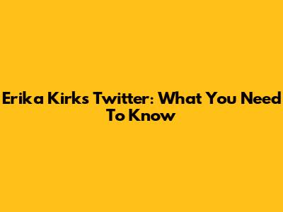 Erika Kirk's Twitter: What You Need To Know