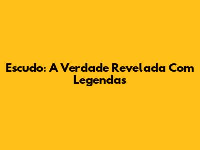 Escudo: A Verdade Revelada Com Legendas