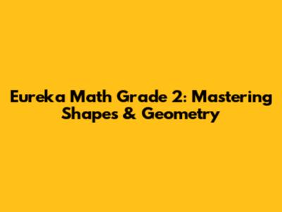 Eureka Math Grade 2: Mastering Shapes & Geometry