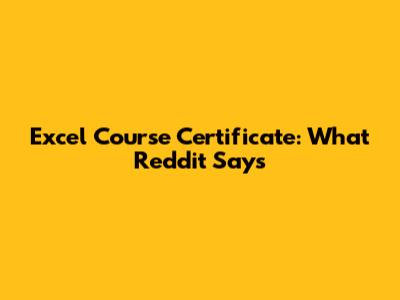 Excel Course Certificate: What Reddit Says