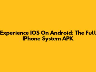 Experience IOS On Android: The Full IPhone System APK