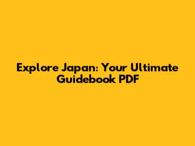 Explore Japan: Your Ultimate Guidebook PDF