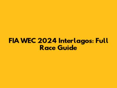 FIA WEC 2024 Interlagos: Full Race Guide