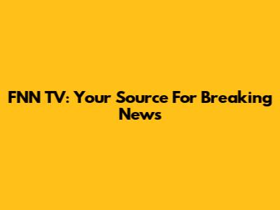 FNN TV: Your Source For Breaking News