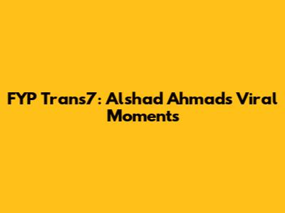 FYP Trans7: Alshad Ahmad's Viral Moments