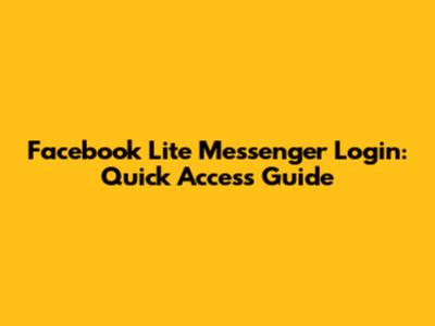 Facebook Lite Messenger Login: Quick Access Guide