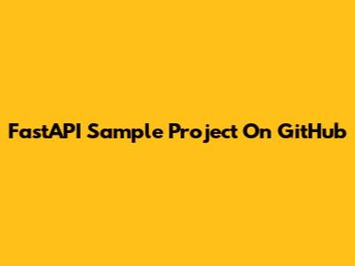 FastAPI Sample Project On GitHub