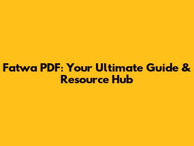 Fatwa PDF: Your Ultimate Guide & Resource Hub
