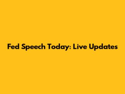 Fed Speech Today: Live Updates
