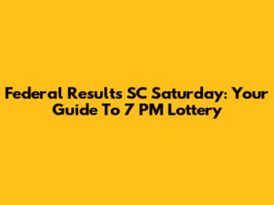 Federal Results SC Saturday: Your Guide To 7 PM Lottery
