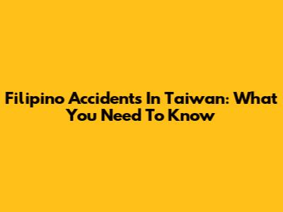 Filipino Accidents In Taiwan: What You Need To Know