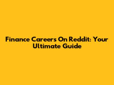 Finance Careers On Reddit: Your Ultimate Guide