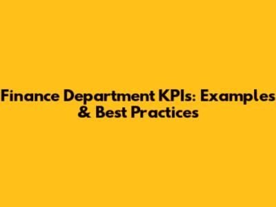 Finance Department KPIs: Examples & Best Practices