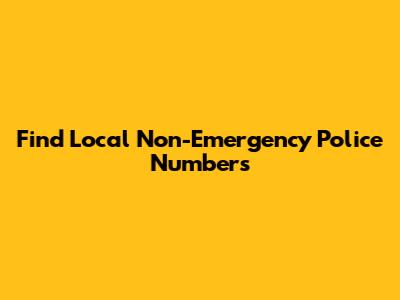 Find Local Non-Emergency Police Numbers