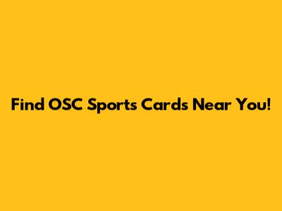 Find OSC Sports Cards Near You!