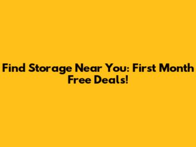 Find Storage Near You: First Month Free Deals!