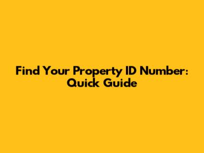 Find Your Property ID Number: Quick Guide