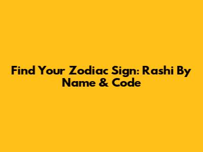 Find Your Zodiac Sign: Rashi By Name & Code