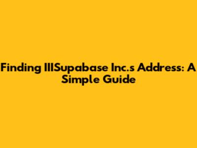 Finding IIISupabase Inc.'s Address: A Simple Guide