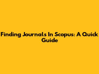Finding Journals In Scopus: A Quick Guide