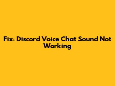 Fix: Discord Voice Chat Sound Not Working