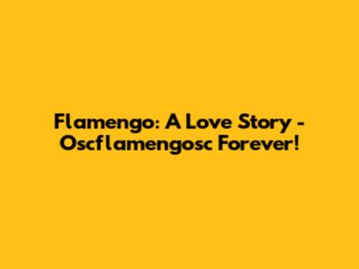 Flamengo: A Love Story - Oscflamengosc Forever!