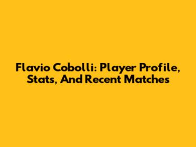 Flavio Cobolli: Player Profile, Stats, And Recent Matches