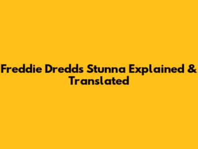 Freddie Dredd's 'Stunna' Explained & Translated