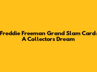 Freddie Freeman Grand Slam Card: A Collector's Dream