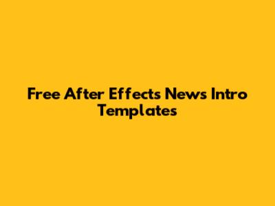 Free After Effects News Intro Templates