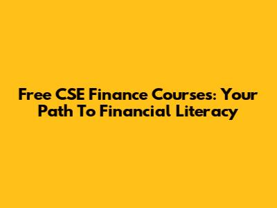 Free CSE Finance Courses: Your Path To Financial Literacy