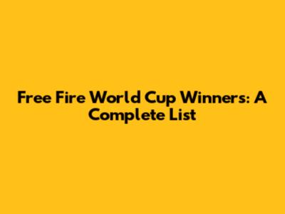 Free Fire World Cup Winners: A Complete List
