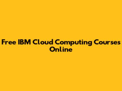 Free IBM Cloud Computing Courses Online