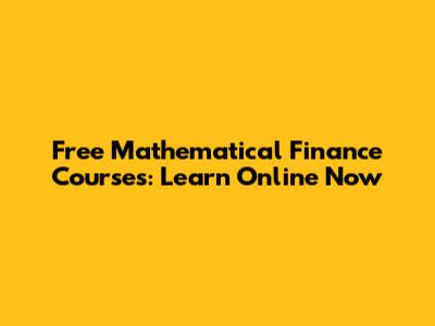 Free Mathematical Finance Courses: Learn Online Now