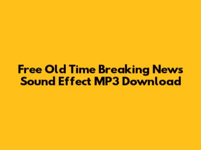 Free Old Time Breaking News Sound Effect MP3 Download