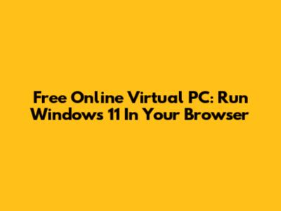 Free Online Virtual PC: Run Windows 11 In Your Browser