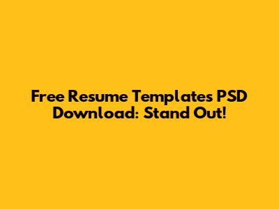 Free Resume Templates PSD Download: Stand Out!