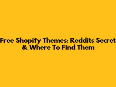 Free Shopify Themes: Reddit's Secret & Where To Find Them