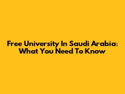 Free University In Saudi Arabia: What You Need To Know