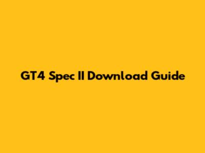 GT4 Spec II Download Guide
