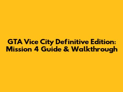 GTA Vice City Definitive Edition: Mission 4 Guide & Walkthrough