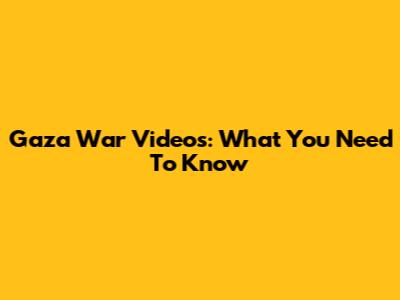 Gaza War Videos: What You Need To Know