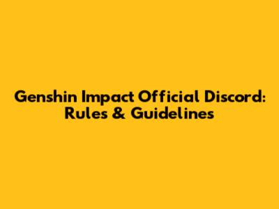 Genshin Impact Official Discord: Rules & Guidelines