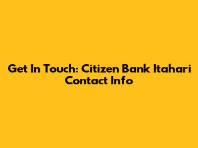 Get In Touch: Citizen Bank Itahari Contact Info