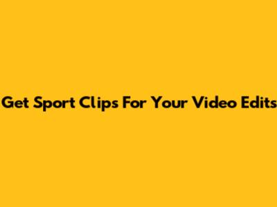 Get Sport Clips For Your Video Edits