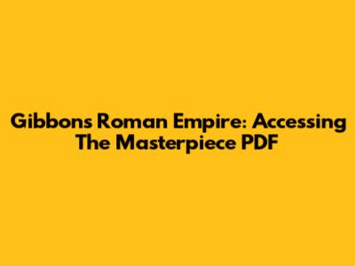 Gibbon's Roman Empire: Accessing The Masterpiece PDF