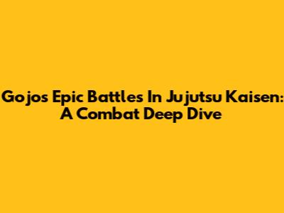 Gojo's Epic Battles In Jujutsu Kaisen: A Combat Deep Dive
