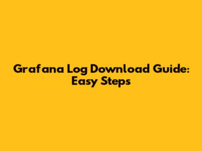 Grafana Log Download Guide: Easy Steps